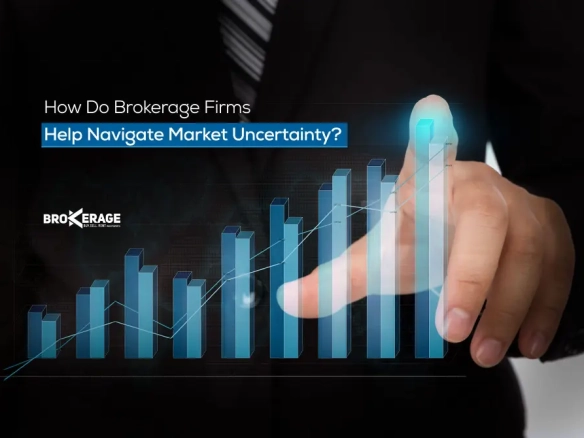 How Brokerage Firms Help Navigate Market Uncertainty